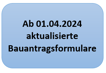 aktualisierte Bauantragsformulare ab 01.04.2024